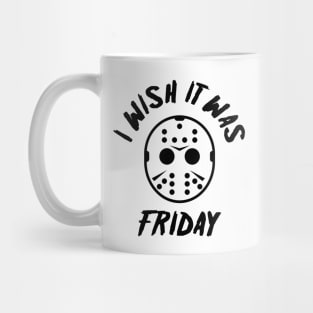 I Wish It Was Friday Mug